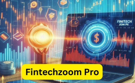 Understanding FintechZoom Pro: Revolutionizing Financial Technology