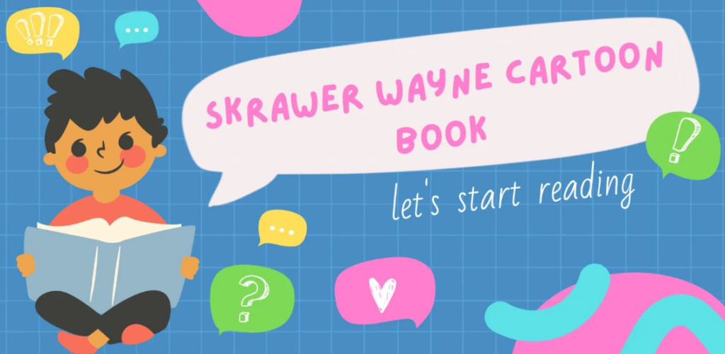 Skrawer Wayne Cartoon Book: An In-Depth Exploration